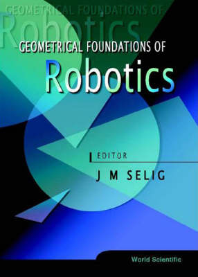 GEOMETRICAL FOUNDATIONS OF ROBOTICS