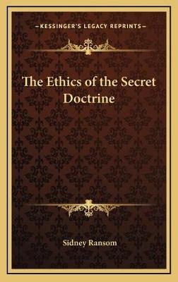 The Ethics of the Secret Doctrine - Sidney Ransom