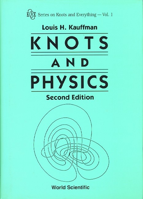 KNOTS AND PHYSICS (2ND EDITION) (V1) - Louis H Kauffman