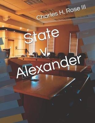 State v. Alexander - Charles H Rose  III
