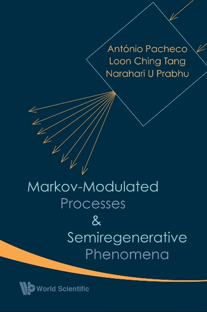 Markov-modulated Processes And Semiregenerative Phenomena - Loon Ching Tang, Narahari U Prabhu, Antonio Pacheco