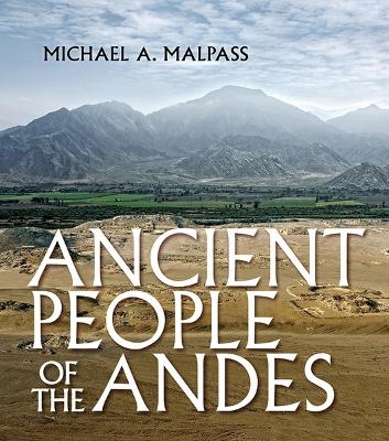 Ancient People of the Andes - Michael A. Malpass
