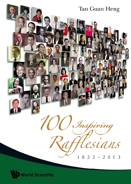 100 Inspiring Rafflesians, 1823-2003 - Guan Heng Tan