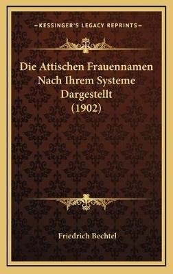 Die Attischen Frauennamen Nach Ihrem Systeme Dargestellt (1902)