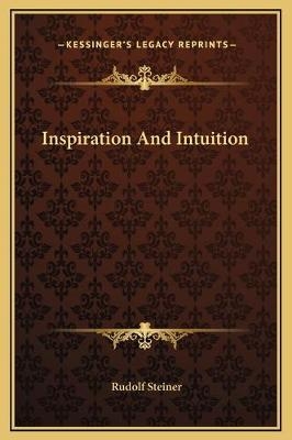 Inspiration And Intuition - Dr Rudolf Steiner