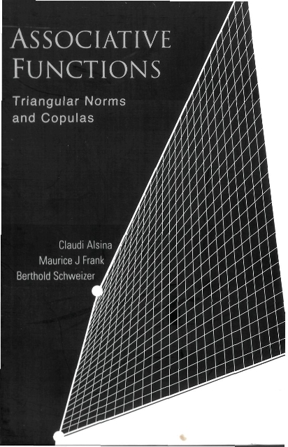 Associative Functions: Triangular Norms And Copulas - Claudi Alsina, Frank Maurice, Berthold Schweizer