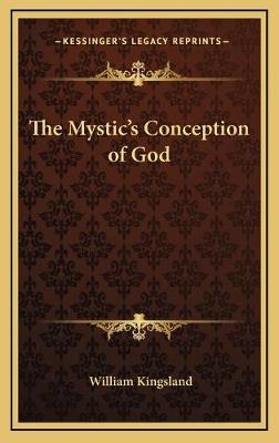 The Mystic's Conception of God - William Kingsland