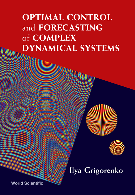 Optimal Control And Forecasting Of Complex Dynamical Systems - Ilya Grigorenko