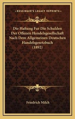 Die Haftung Fur Die Schulden Der Offenen Handelsgesellschaft Nach Dem Allgemeinen Deutschen Handelsgesetzbuch (1892)