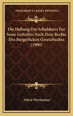 Die Haftung Des Schuldners Fur Seine Gehulfen Nach Dem Rechte Des Burgerlichen Gesetzbuches (1900)
