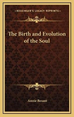 The Birth and Evolution of the Soul - Annie Besant