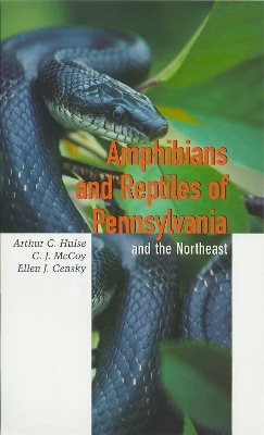 Amphibians and Reptiles of Pennsylvania and the Northeast - Arthur C. Hulse, Ellen Censky, C. J. McCoy