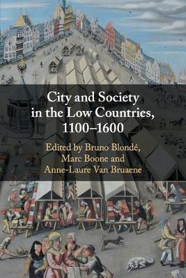 City and Society in the Low Countries, 1100&ndash;1600 - 