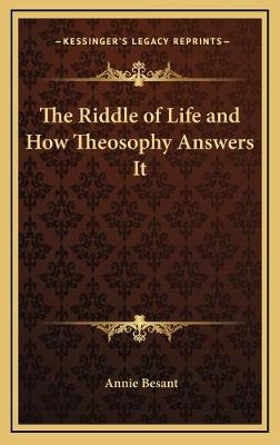 The Riddle of Life and How Theosophy Answers It