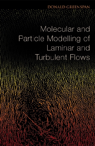 Molecular And Particle Modelling Of Laminar And Turbulent Flows - Donald Greenspan