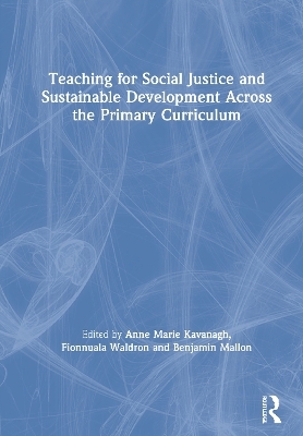 Teaching for Social Justice and Sustainable Development Across the Primary Curriculum