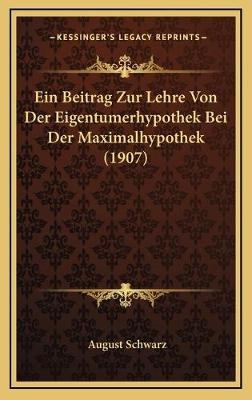Ein Beitrag Zur Lehre Von Der Eigentumerhypothek Bei Der Maximalhypothek (1907)