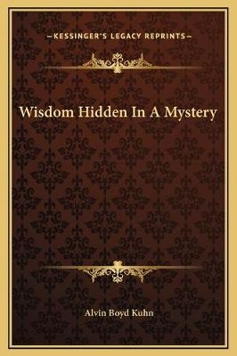 Wisdom Hidden In A Mystery - Alvin Boyd Kuhn