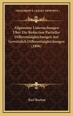 Allgemeine Untersuchungen Uber Die Reduction Partieller Differentialgleichungen Auf Gewolnlich Differentialgleichungen (1896)