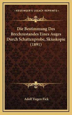 Die Bestimmung Des Brechzustandes Eines Auges Durch Schattenprobe, Skiaskopie (1891)