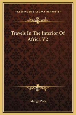 Travels In The Interior Of Africa V2 - Mungo Park