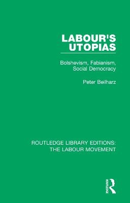 Labour's Utopias - Peter Beilharz