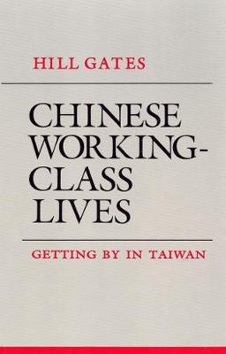Chinese Working-Class Lives - Hill Gates
