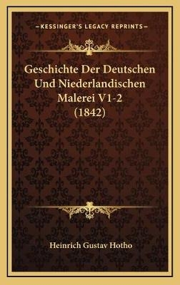 Geschichte Der Deutschen Und Niederlandischen Malerei V1-2 (1842)