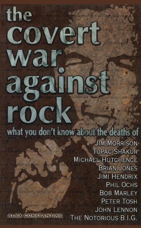 The Covert War Against Rock - Alex Constantine