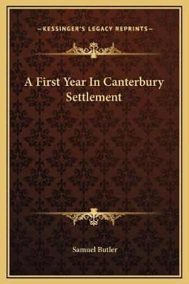 A First Year In Canterbury Settlement - Samuel Butler