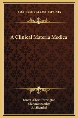 A Clinical Materia Medica - Ernest Albert Farrington, Clarence Bartlett