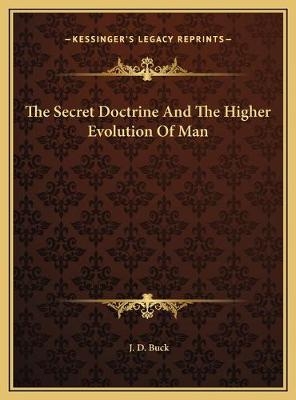 The Secret Doctrine And The Higher Evolution Of Man - Jirah Dewey Buck