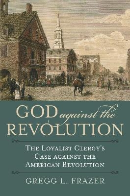 God Against the Revolution - Gregg L. Frazer