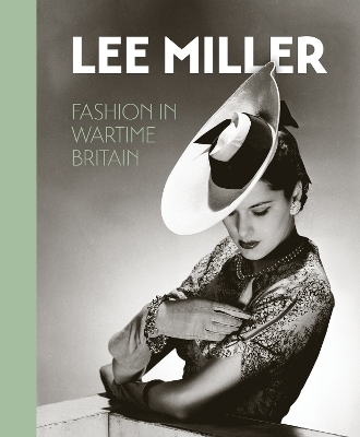 Lee Miller: Fashion in Wartime Britain - Ami Bouhassane, Robin Muir, Amber Butchart