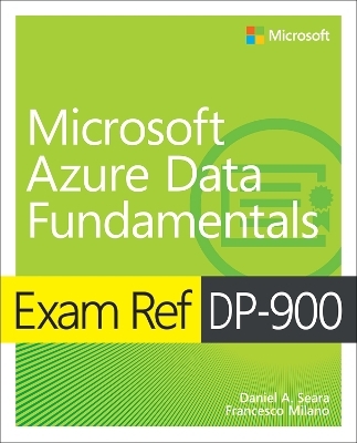 Exam Ref DP-900 Microsoft Azure Data Fundamentals - Daniel Seara, Francesco Milano