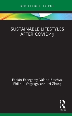 Sustainable Lifestyles after Covid-19 - Fabi&aacute;n Echegaray, Valerie Brachya, Philip J. Vergragt, Lei Zhang