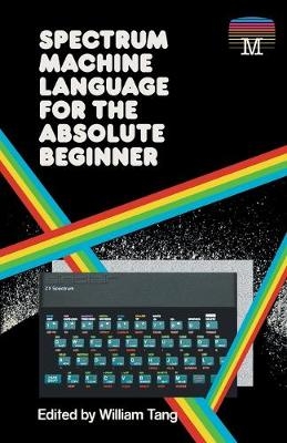 Spectrum Machine Language for the Absolute Beginner