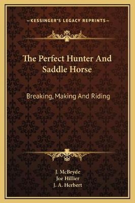 The Perfect Hunter And Saddle Horse - J McBryde