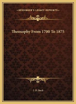 Theosophy From 1700 To 1875 - Jirah Dewey Buck