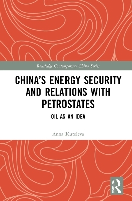 China&rsquo;s Energy Security and Relations With Petrostates - Anna Kuteleva