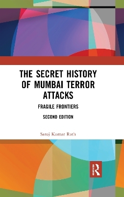 The Secret History of Mumbai Terror Attacks - Saroj Kumar Rath