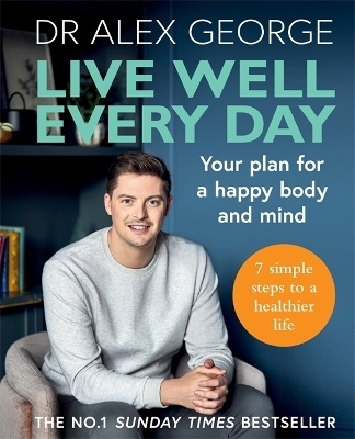 Live Well Every Day - Dr Alex George