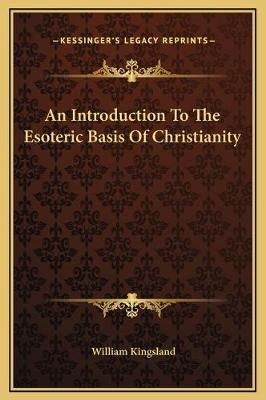 An Introduction To The Esoteric Basis Of Christianity