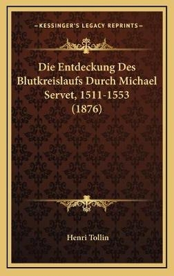 Die Entdeckung Des Blutkreislaufs Durch Michael Servet, 1511-1553 (1876)