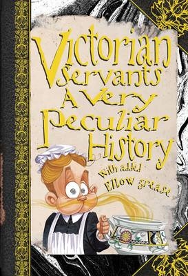Victorian Servants, A Very Peculiar History