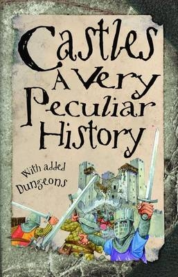 Castles, A Very Peculiar History