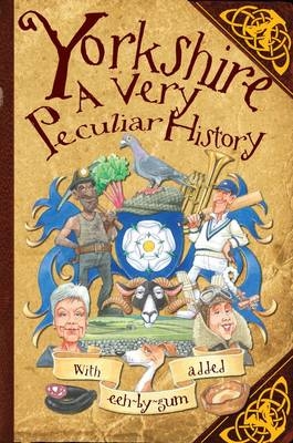 Yorkshire, A Very Peculiar History