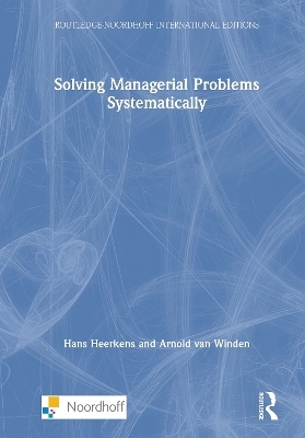 Solving Managerial Problems Systematically - Hans Heerkens, Arnold Van Winden