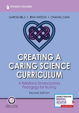 Creating a Caring Science Curriculum, Second Edition - Hills, Marcia; Watson, Jean; Watson, Jean; Cara, Chantal