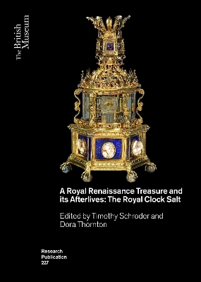 A Royal Renaissance Treasure and its Afterlives